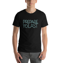 Load image into Gallery viewer, &quot; Prepare To Last:&quot; Short-Sleeve Unisex T-Shirt