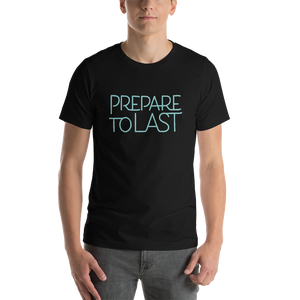 " Prepare To Last:" Short-Sleeve Unisex T-Shirt