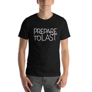 " Prepare To Last" Short-Sleeve Unisex T-Shirt