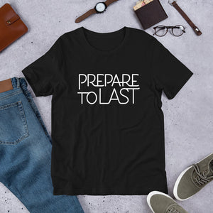 " Prepare To Last" Short-Sleeve Unisex T-Shirt